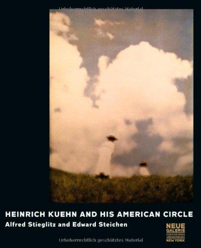 Heinrich Kuehn and His American Circle:: Alfred Stieglitz and Edward Steichen