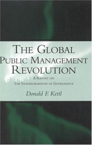 The Global Public Management Revolution: A Report on the Transformation of Governance