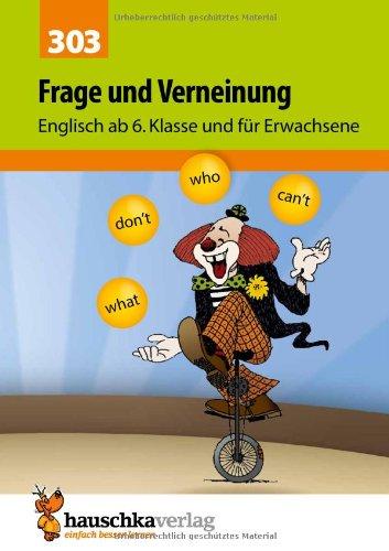 Frage und Verneinung. Englisch ab 6. Klasse und für Erwachsene