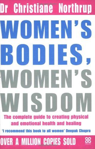 Women's Bodies, Women's Wisdom: The Complete Guide to Women's Health and Wellbeing