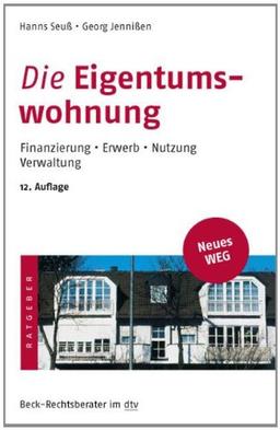 Die Eigentumswohnung: Finanzierung · Erwerb · Nutzung · Verwaltung: Erwerb, Finanzierung, Nutzung, Verwaltung