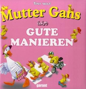 Mutter Gans lehrt die guten Manieren