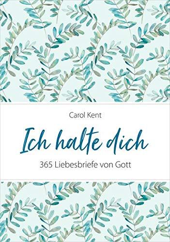 Ich halte dich: 365 Liebesbriefe von Gott