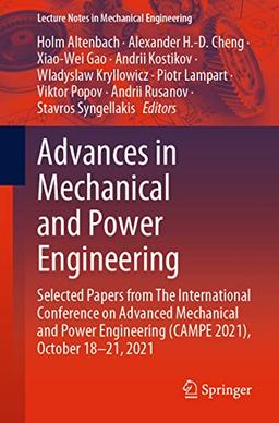 Advances in Mechanical and Power Engineering: Selected Papers from The International Conference on Advanced Mechanical and Power Engineering (CAMPE ... (Lecture Notes in Mechanical Engineering)