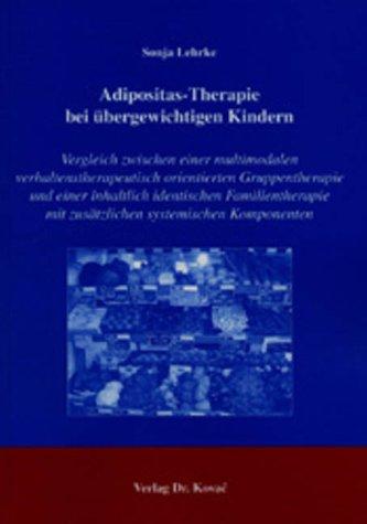 Adipositas-Therapie bei übergewichtigen Kindern: Vergleich zwischen einer multimodalen verhaltenstherapeutisch orientierten Gruppentherapie und einer ... (Studien zur Kindheits- und Jugendforschung)