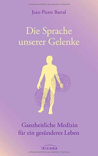 Die Sprache unserer Gelenke: Ganzheitliche Medizin für ein gesünderes Leben