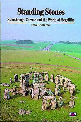 Standing Stones: Carnac, Stonehenge and the World of Megaliths (New Horizons)