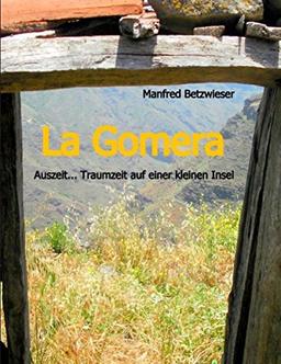 La Gomera: Auszeit... Traumzeit auf einer kleinen Insel