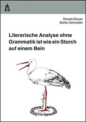 Literarische Analyse ohne Grammatik ist wie ein Storch auf einem Bein