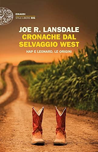 Cronache dal selvaggio West. Hap e Leonard, le origini (Einaudi. Stile libero big)