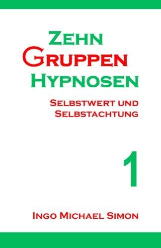 Zehn Gruppenhypnosen 1: Selbstwert und Selbstachtung