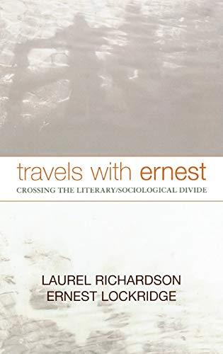 Travels with Ernest: Crossing the Literary/Sociological Divide (Ethnographic Alternatives Book Series, 16, Band 16)