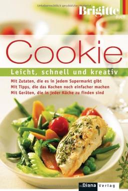 Cookie: Leicht, schnell und kreativ: Das Buch der ultimativen Rezepte. Brigitte Buch