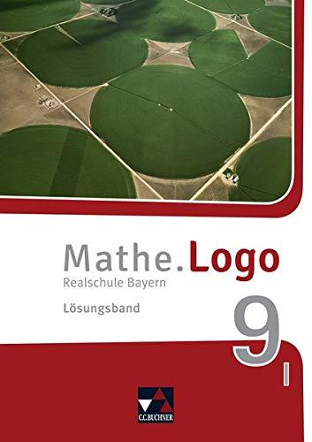 Mathe.Logo – Bayern / Mathe.Logo Bayern LB 9 I: Realschule Bayern (Mathe.Logo – Bayern: Realschule Bayern)