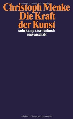 Die Kraft der Kunst (suhrkamp taschenbuch wissenschaft)