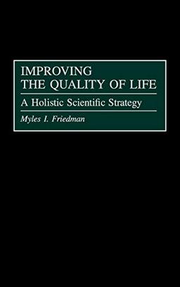 Improving the Quality of Life: A Holistic Scientific Strategy