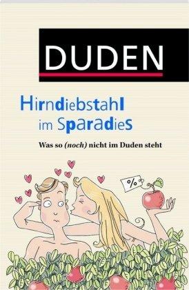 Duden - Hirndiebstahl im Sparadies: Was so (noch) nicht im Duden steht