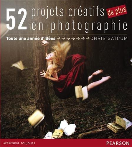 52 projets créatifs de plus en photographie : toute une année d'idées