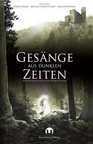 Gesänge aus Dunklen Zeiten: Phantastische Geschichten des Mittelalters