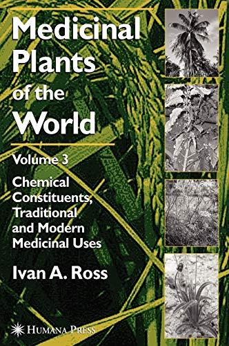 Medicinal Plants of the World, Volume 3: Chemical Constituents, Traditional and Modern Medicinal Uses