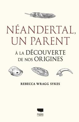 Neandertal, un parent : à la découverte de nos origines