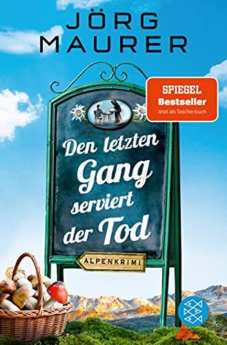 Den letzten Gang serviert der Tod: Alpenkrimi (Kommissar Jennerwein ermittelt, Band 13)