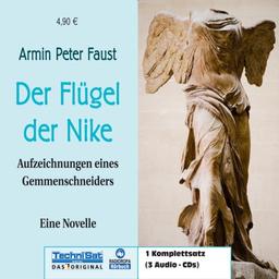 Der Flügel der Nike: Aufzeichnungen eines Gemmenschneiders (ungekürzte Lesung)