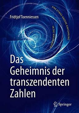 Das Geheimnis der transzendenten Zahlen: Eine etwas andere Einführung in die Mathematik