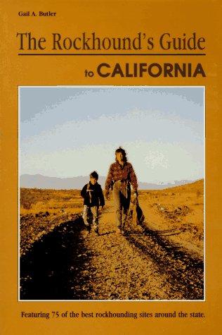 Rockhound's Guide to California (Rockhound Guide Series)