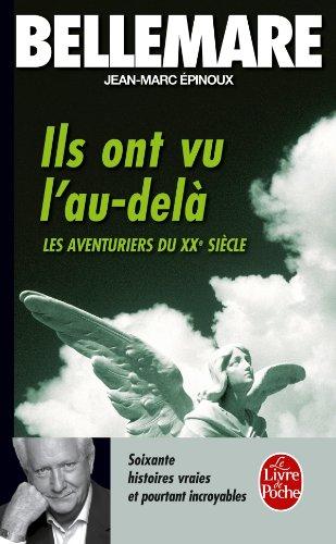 Les aventuriers du XXe siècle. Vol. 2. Ils ont vu l'au-delà : soixante histoires vraies et pourtant incroyables