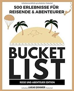 500 Erlebnisse für Reisende & Abenteurer Bucket List: REISE UND ABENTEUER EDITION