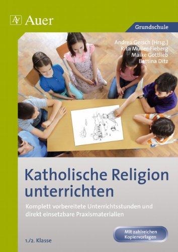 Katholische Religion unterrichten: Komplett vorbereitete Unterrichtsstunden und direkt einsetzbare Praxismaterialien