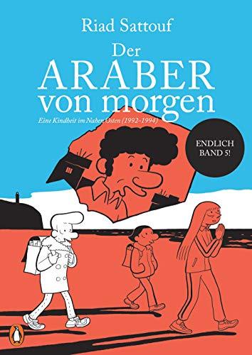 Der Araber von morgen, Band 5: Eine Kindheit im Nahen Osten (1992-1994) (Eine Kindheit zwischen arabischer und westlicher Welt, Band 5)