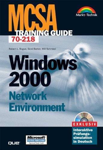 MCSA Training Guide Windows 2000 Network Environment . Deutsche Ausgabe für die Prüfung 70-218 (MCSE)