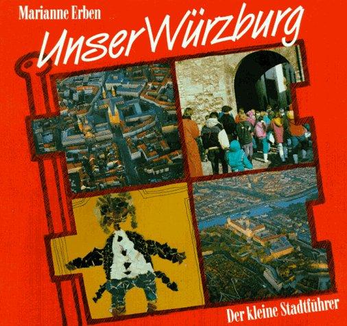 Unser Würzburg. Der kleine Stadtführer