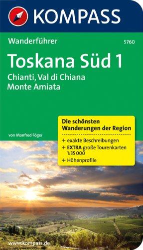 Toskana Süd 1, Chianti, Val di Chiana, Monte Amiata: Wanderführer mit Tourenkarten und Höhenprofilen