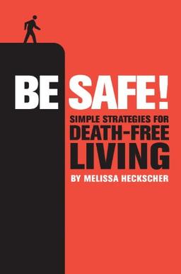 Be Safe!: Simple Strategies for Death-Free Living