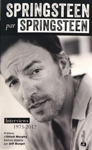 Springsteen par Springsteen : interviews, discours et rencontres : 1973-2012