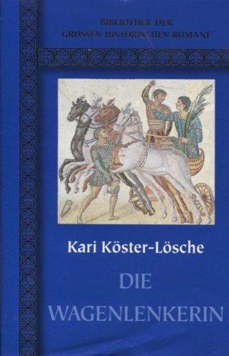 Die Wagenlenkerin (Bibliothek der Grossen Historischen Romane)