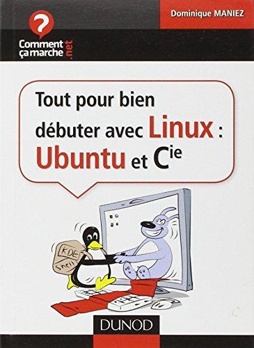 Tout pour bien débuter avec Linux : Ubuntu et Cie