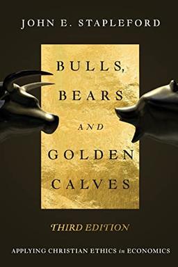 Bulls, Bears and Golden Calves: Applying Christian Ethics in Economics