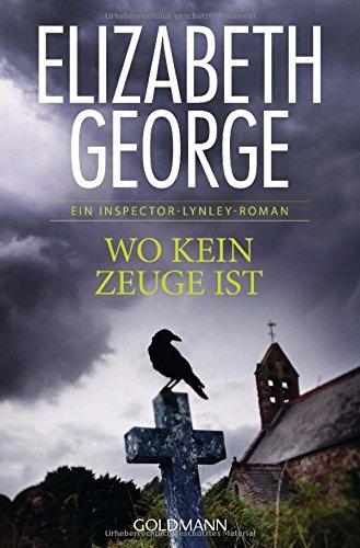 Wo kein Zeuge ist: Ein Inspector-Lynley-Roman 13