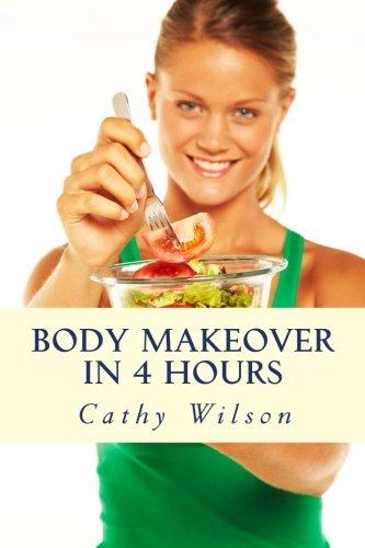 Body Makeover in 4 Hours: How to Get Bigger, Leaner, & Stay Healthier Longer