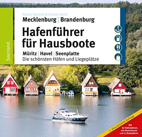 Hafenführer für Hausboote: Müritz, Havel, Seenplatte - Die schönsten Häfen und Liegeplätze (Hafenführer für Hausboote, Motoryacht und Segler)