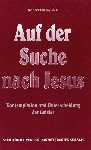 Auf der Suche nach Jesus. Kontemplation und Unterscheidung der Geister