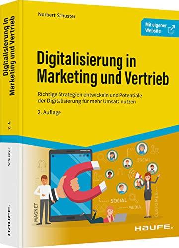 Digitalisierung in Marketing und Vertrieb: Richtige Strategien entwickeln und Potentiale der Digitalisierung für mehr Umsatz nutzen