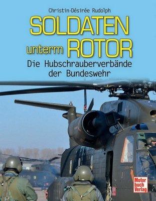 Soldaten unterm Rotor: Die Hubschrauberverbände der Bundeswehr