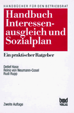 Handbuch Interessenausgleich und Sozialplan. Ein praktischer Ratgeber