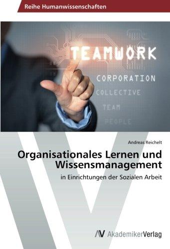 Organisationales Lernen und Wissensmanagement: in Einrichtungen der Sozialen Arbeit