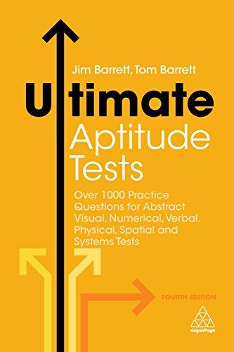 Ultimate Aptitude Tests: Over 1000 Practice Questions for Abstract Visual, Numerical, Verbal, Physical, Spatial and Systems Tests